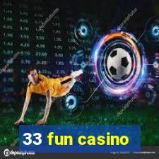 33 fun casino