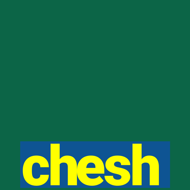 chesh