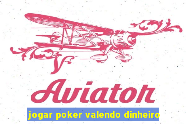 jogar poker valendo dinheiro