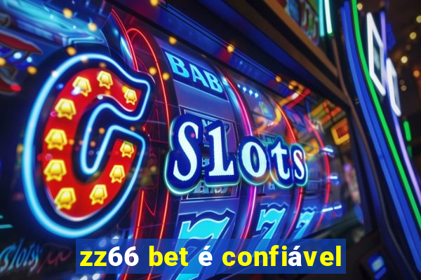 zz66 bet é confiável