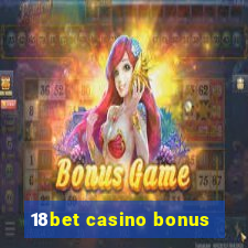 18bet casino bonus