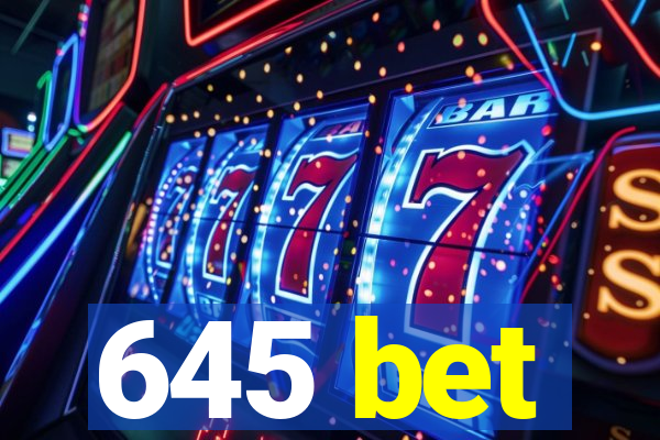 645 bet