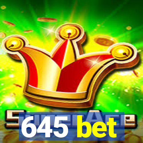 645 bet