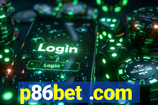 p86bet .com