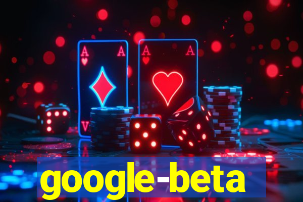 google-beta