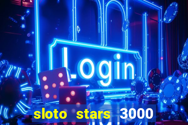 sloto stars 3000 casino games