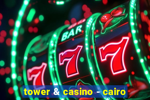 tower & casino - cairo