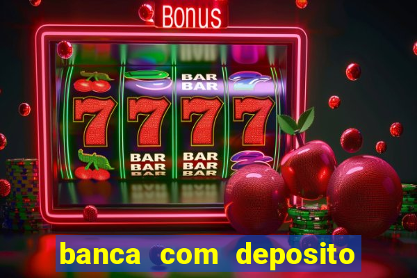 banca com deposito minimo 1 real