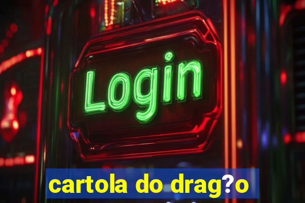 cartola do drag?o