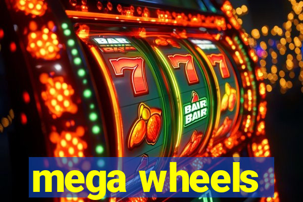 mega wheels