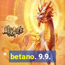 betano. 9.9.