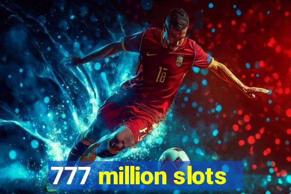 777 million slots