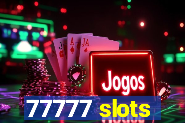 77777 slots