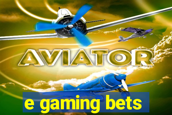 e gaming bets