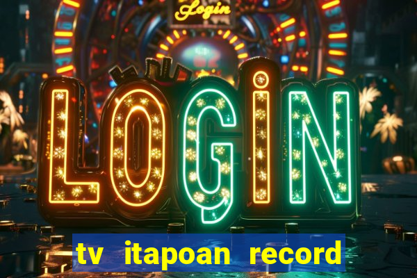 tv itapoan record bahia ao vivo online