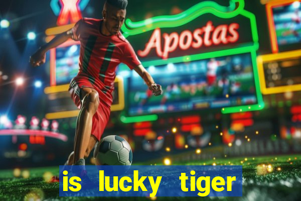 is lucky tiger casino legit