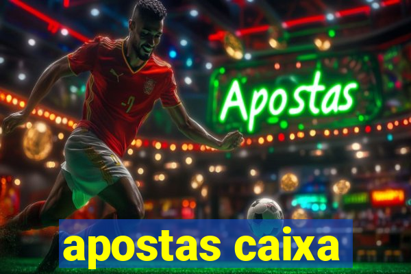 apostas caixa