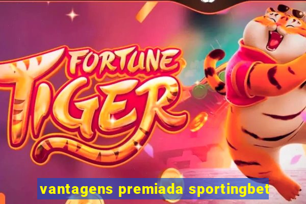 vantagens premiada sportingbet