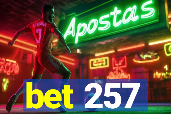 bet 257