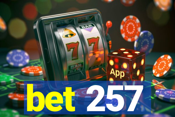 bet 257