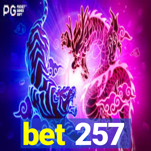 bet 257