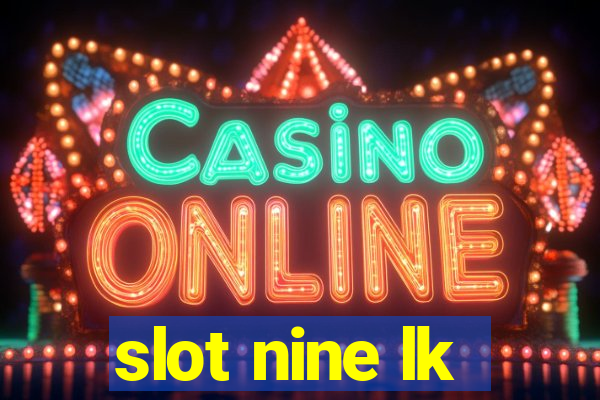 slot nine lk