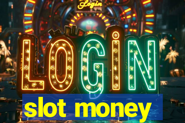 slot money