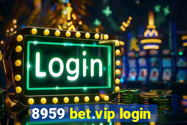 8959 bet.vip login