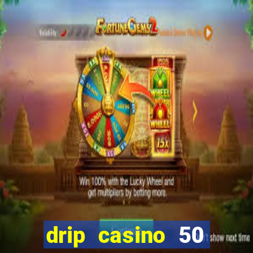 drip casino 50 free spins