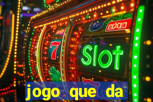 jogo que da dinheiro de verdade gratis