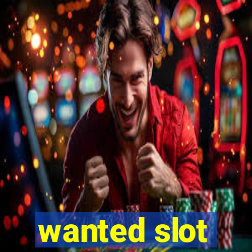 wanted slot