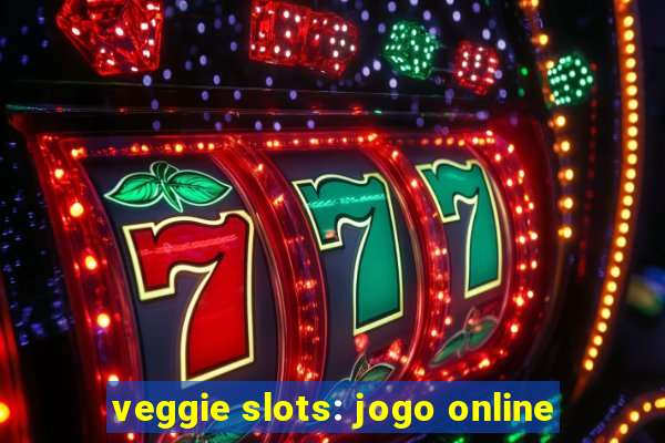 veggie slots: jogo online