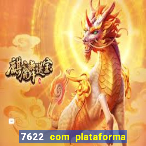 7622 com plataforma de jogos