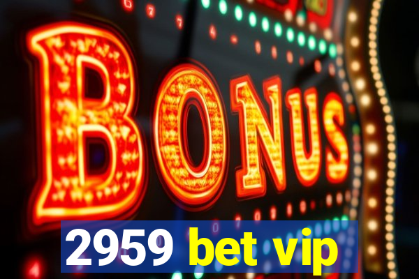 2959 bet vip