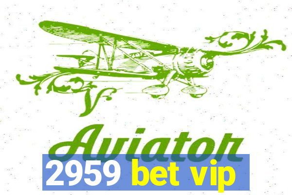 2959 bet vip