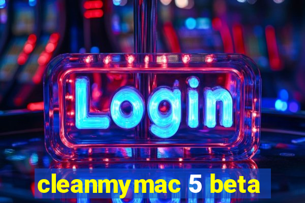 cleanmymac 5 beta