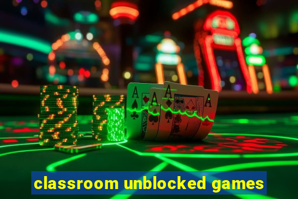 classroom unblocked games