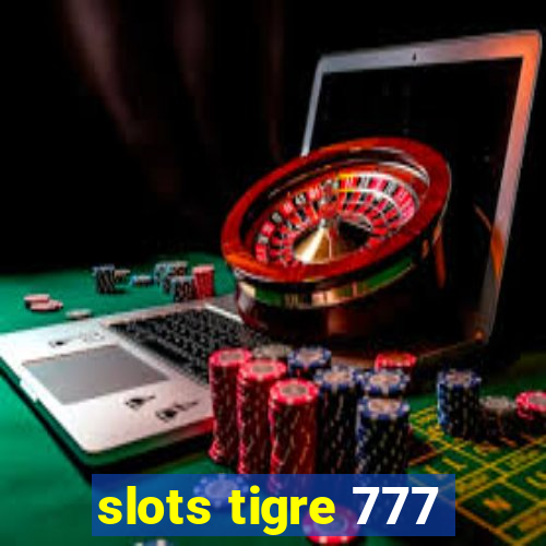 slots tigre 777