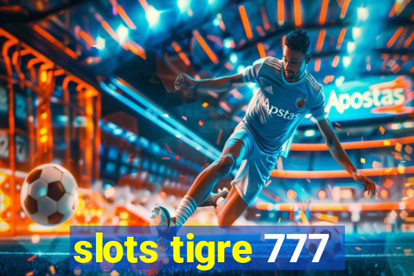 slots tigre 777