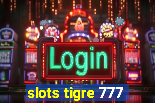 slots tigre 777