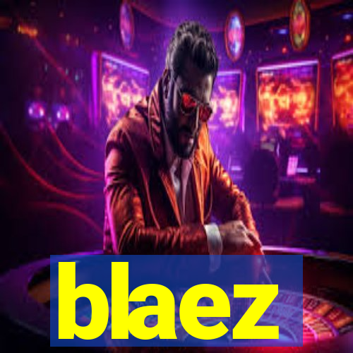 blaez