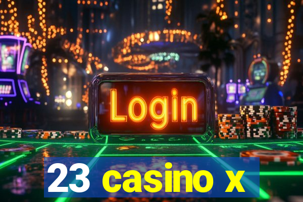 23 casino x