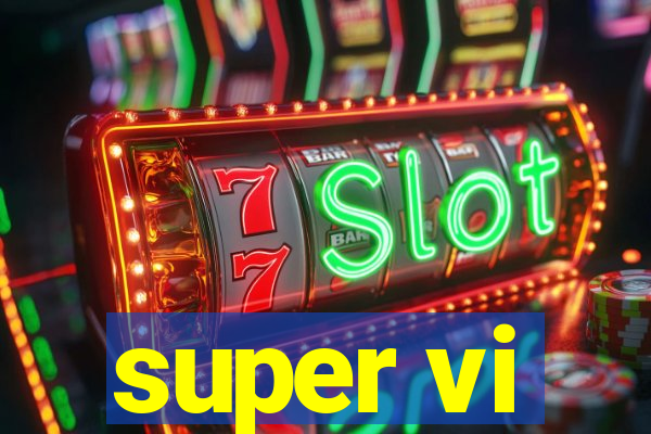 super vi