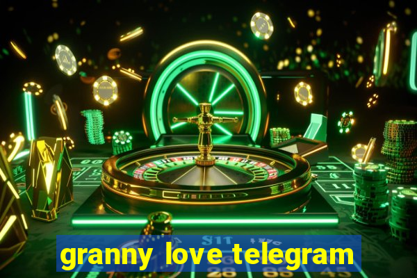 granny love telegram