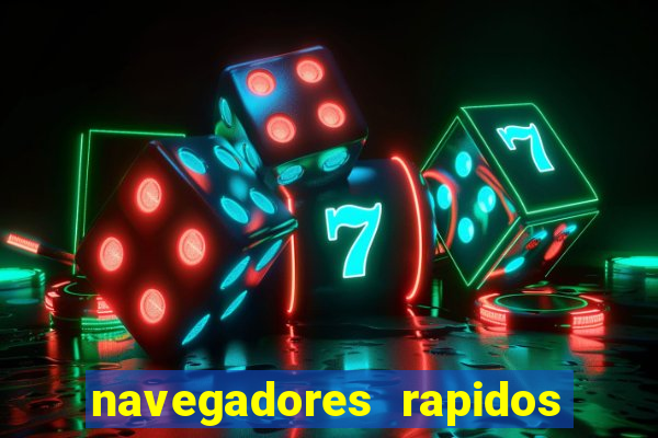 navegadores rapidos para windows 7