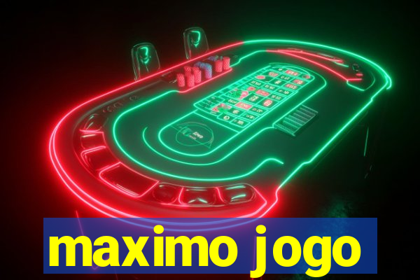 maximo jogo