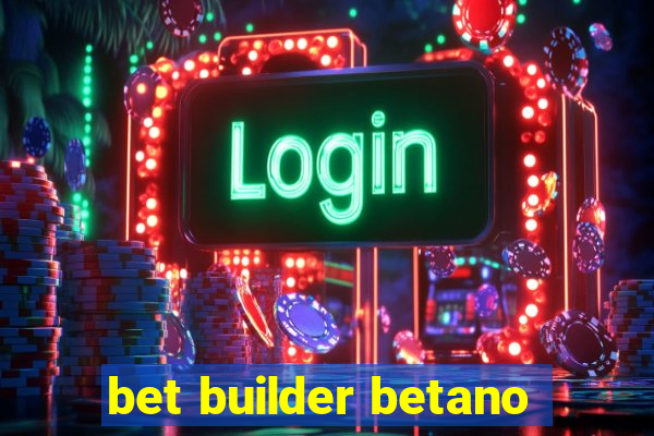 bet builder betano