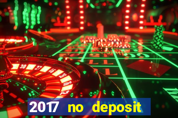 2017 no deposit bonus casino