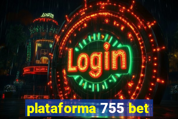 plataforma 755 bet