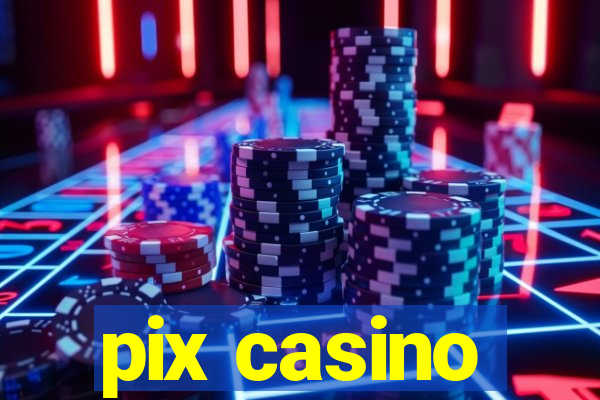 pix casino